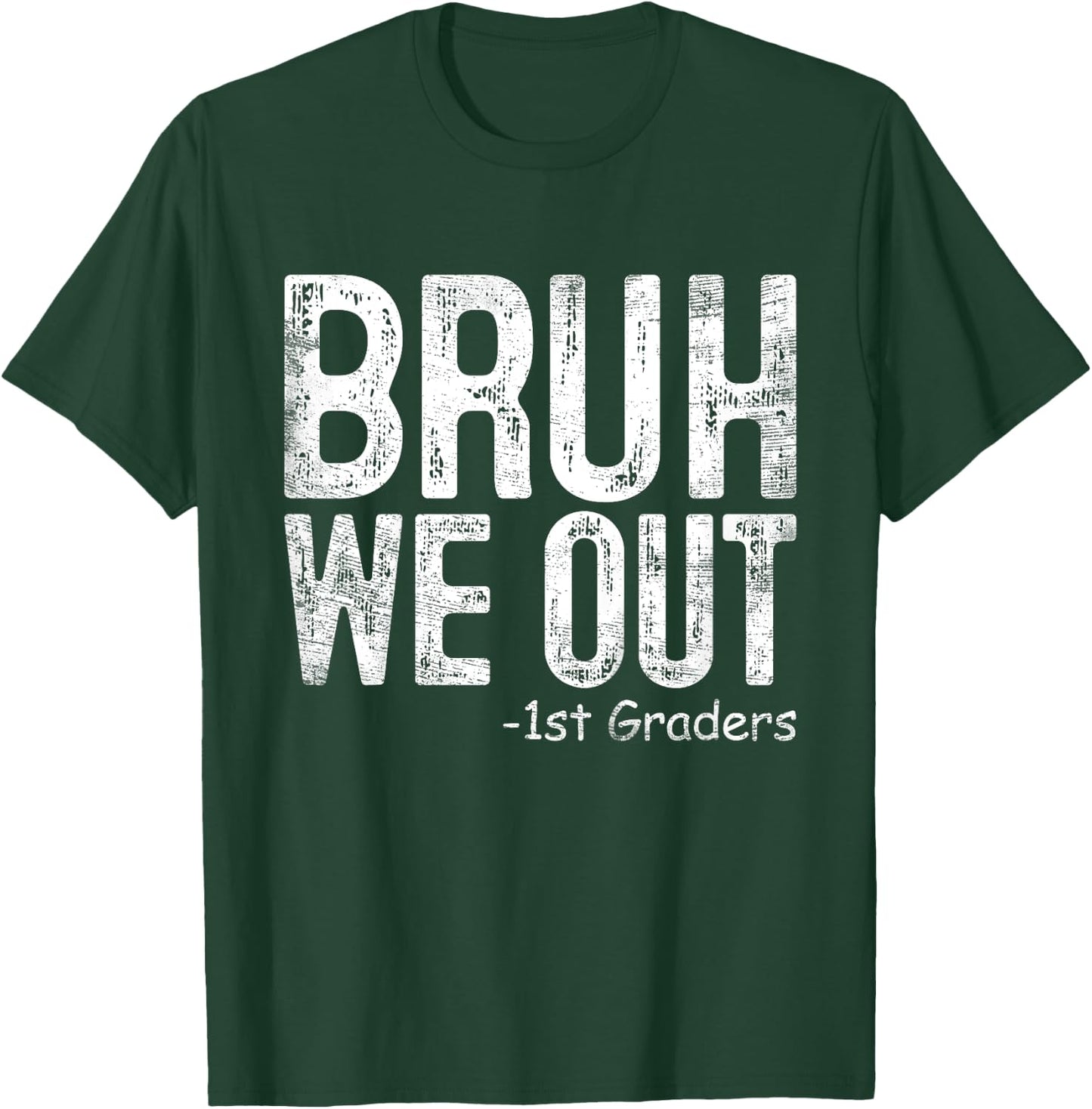 Bruh We Out 1st Graders First Grade Graduation Class Of 2024 T-Shirt - T-Shirt | Forest