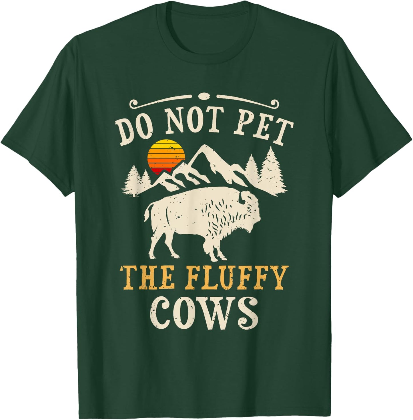 Do Not Pet The Fluffy Cows Yellowstone Bison T-Shirt - T-Shirt | Forest