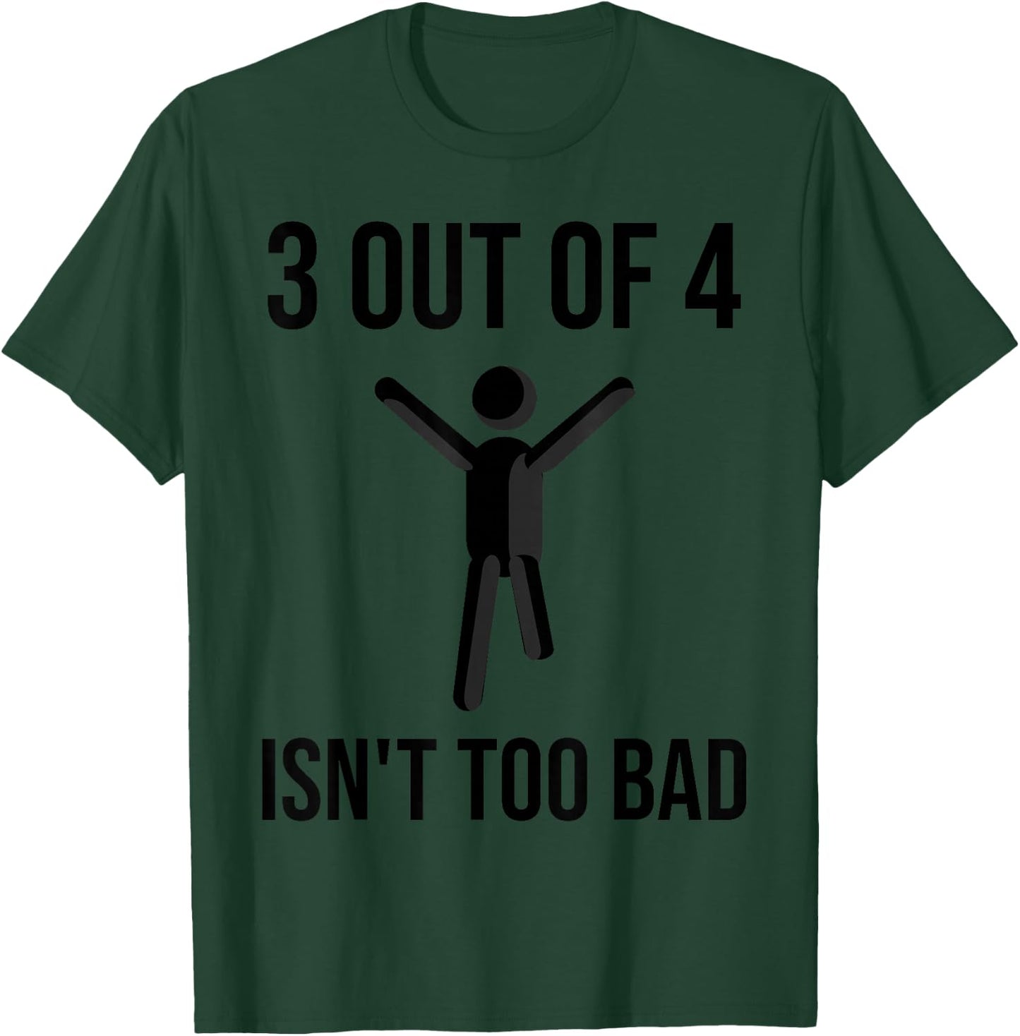 Funny 3 Of 4 Isn't Too Bad | Cool Leg Amputee Supporter Gift T-Shirt - T-Shirt | Forest