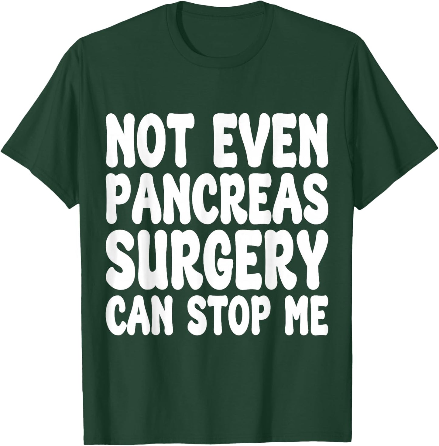 Funny Pancreas Surgery, Pancreas Operation Recovery T-Shirt - T-Shirt | Forest