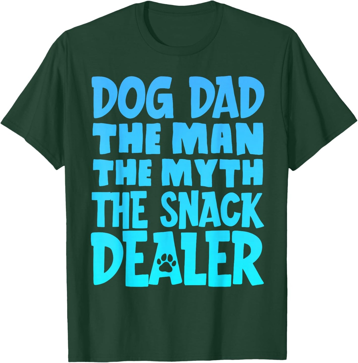 Dog Dad The Man The Myth The Snack Dealer T-Shirt - T-Shirt | Forest