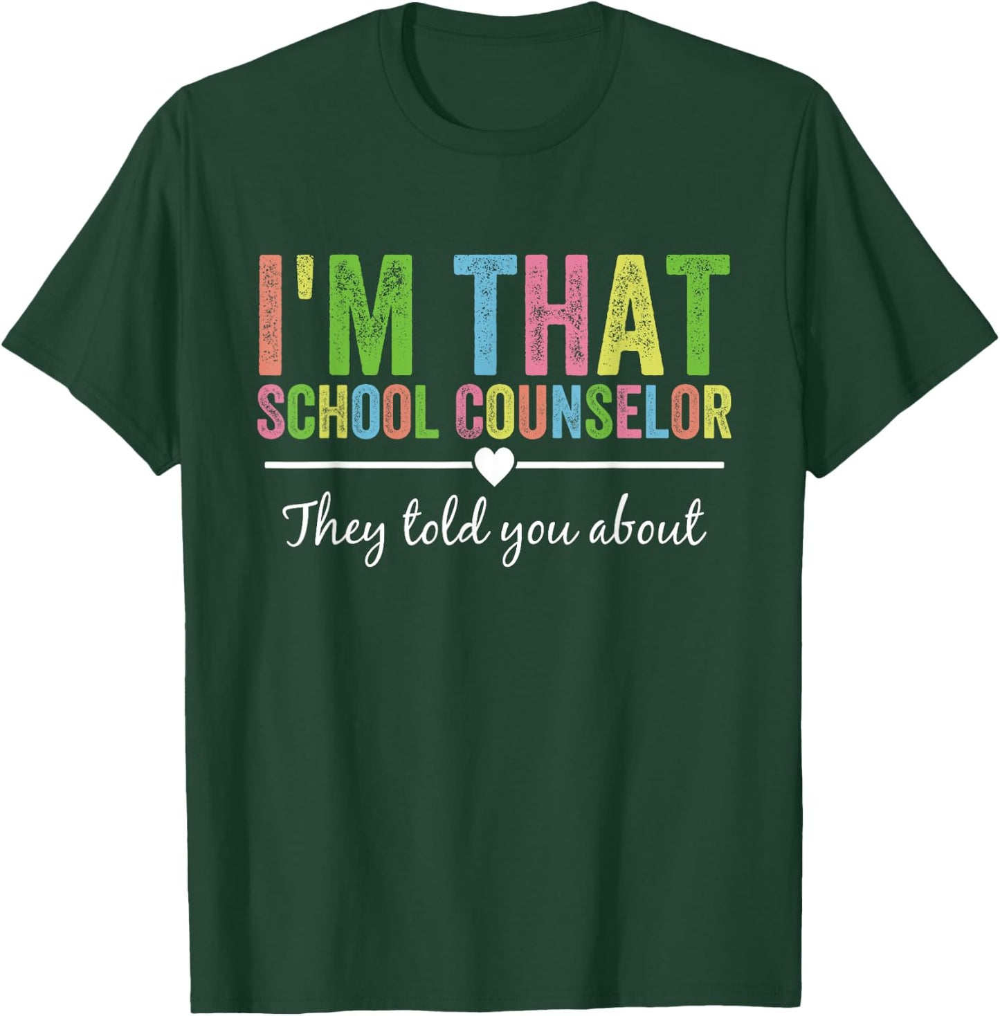 I’m That School Counselor They Told You About Back to School T-Shirt - T-Shirt | Forest