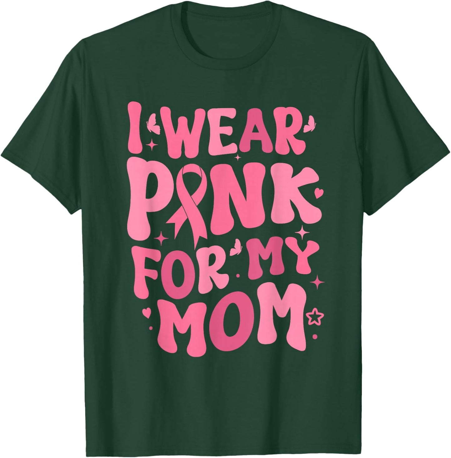 I Wear Pink For My Mama Ribbon Breast Cancer Support Squads T-Shirt - T-Shirt | Forest