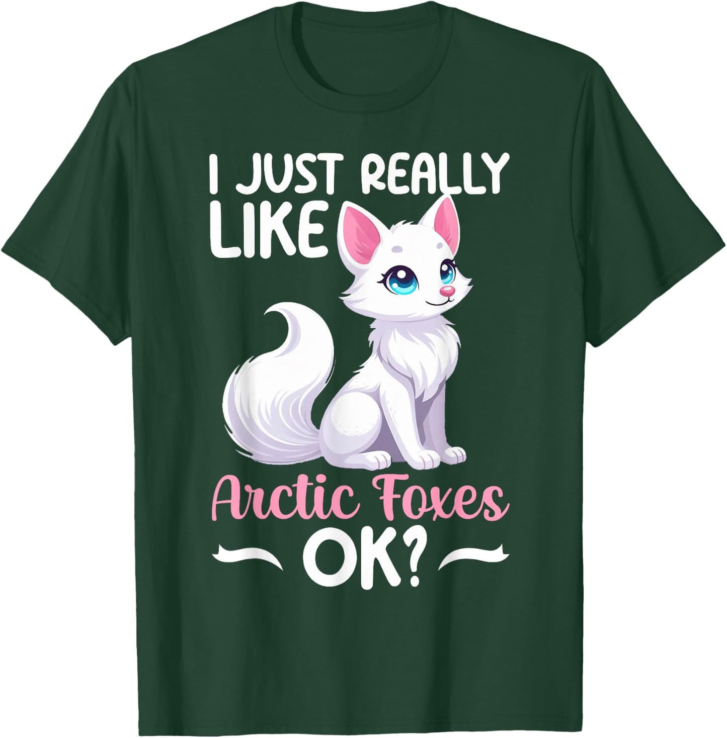 I Just Really Like Arctic Foxes Ok Ice Fox White Animal T-Shirt - T-Shirt | Forest