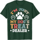 I'm Just My Dog's Treat Dealer T-Shirt - T-Shirt | Forest