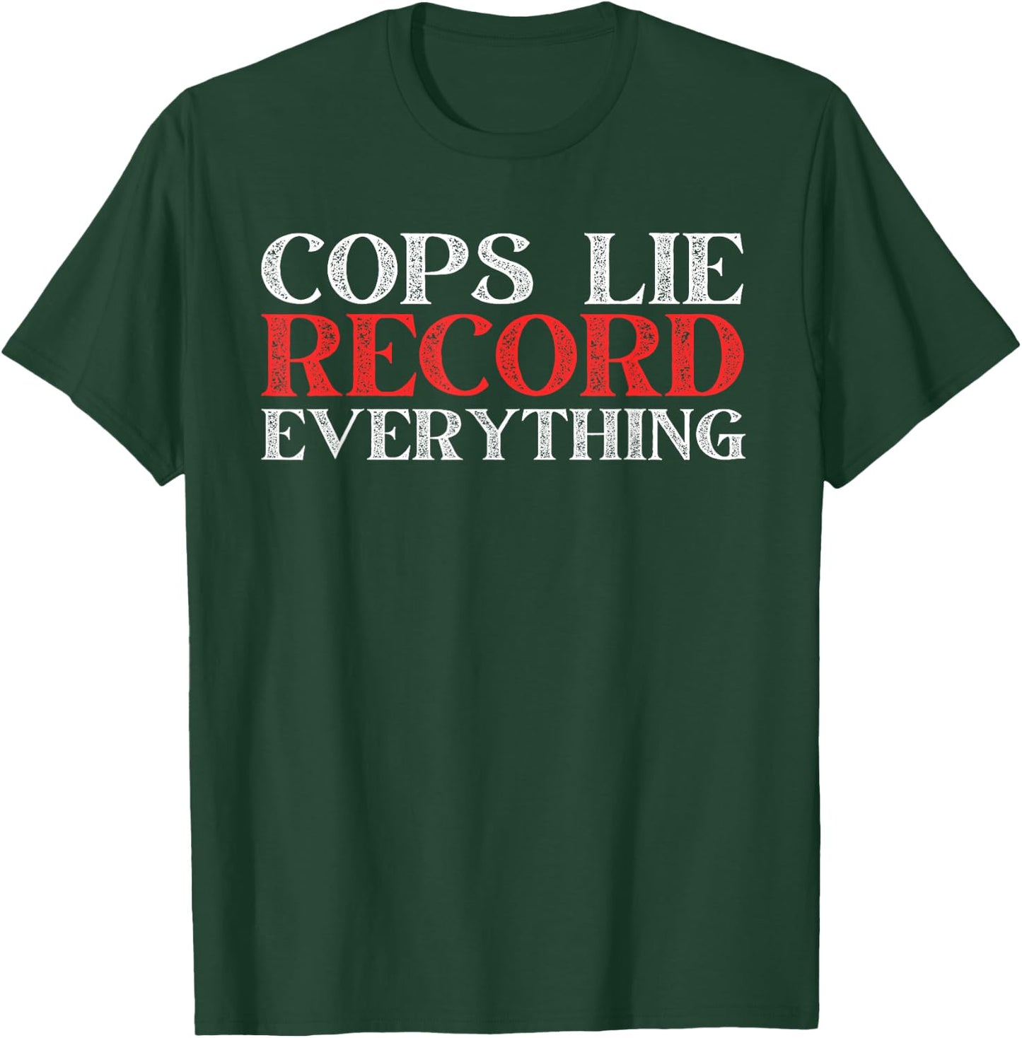 Cops Lie Record Everything Activist Anti Police Activist T-Shirt - T-Shirt | Forest