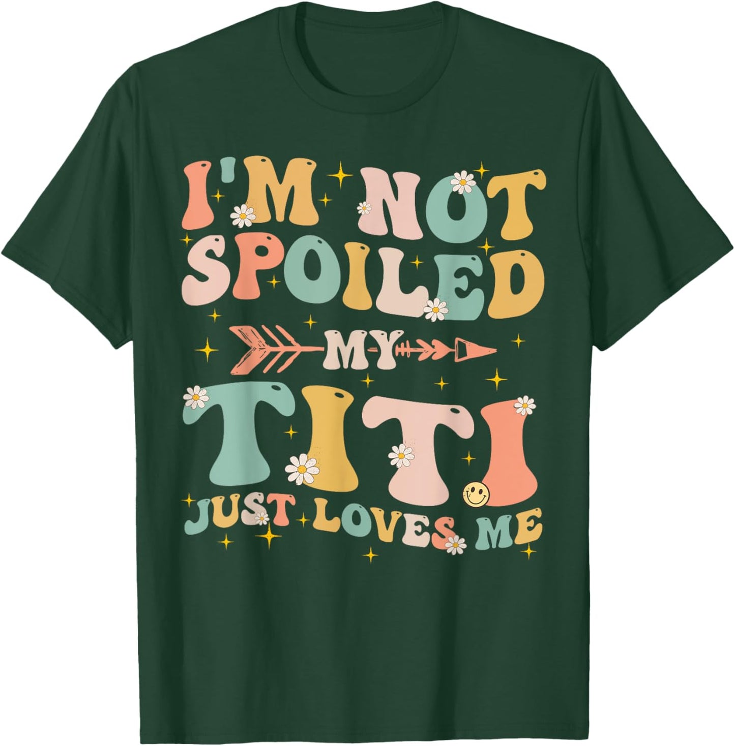 Groovy I'm Not Spoiled My Titi Just Loves Me Mother's Day T-Shirt - T-Shirt | Forest