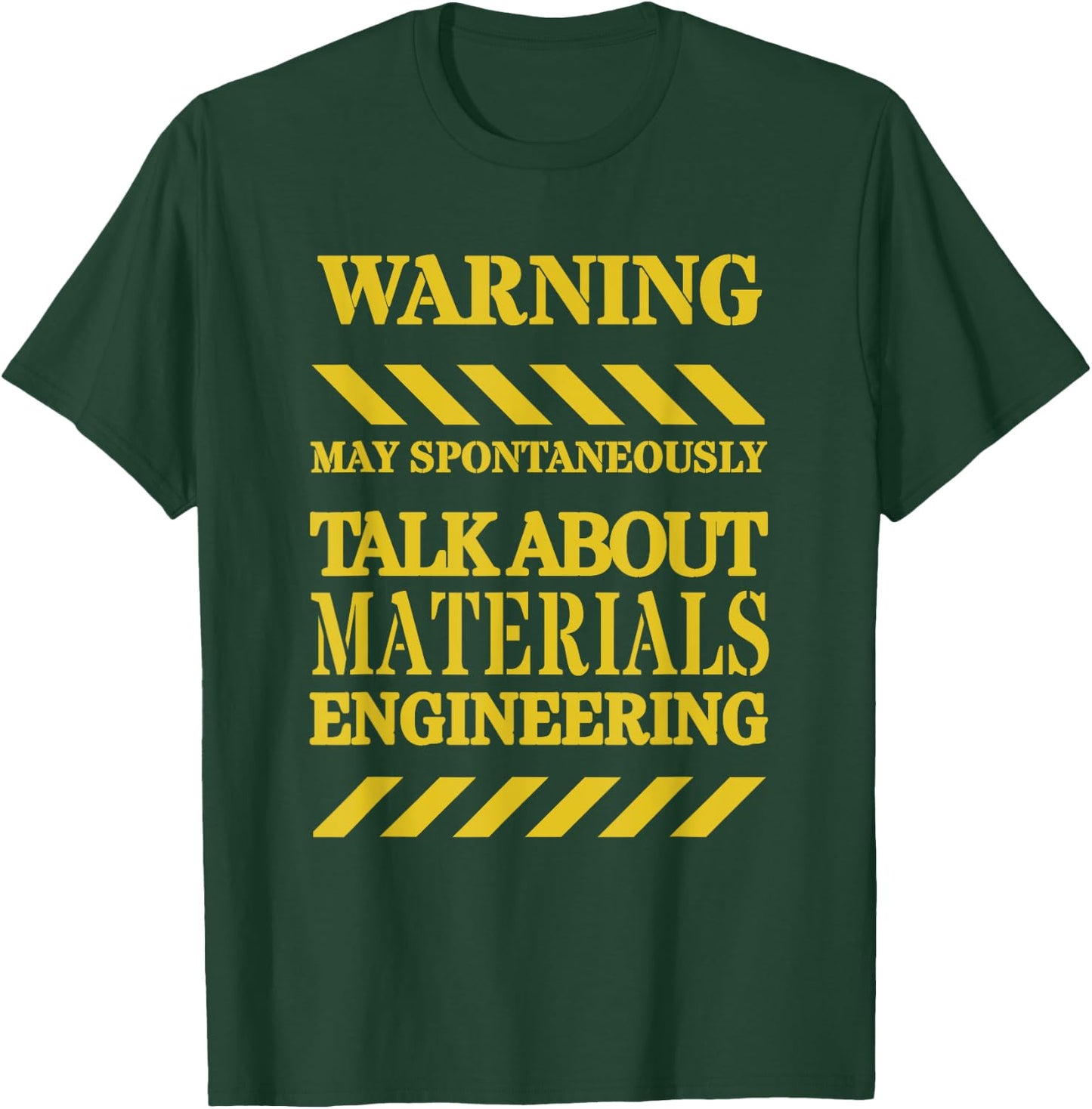 Materials Engineer Funny Warning T-Shirt - T-Shirt | Forest
