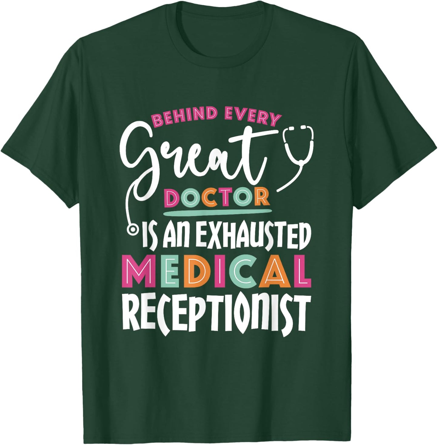 Behind Every Doctor Is an Exhausted Medical Receptionist T-Shirt - T-Shirt | Forest