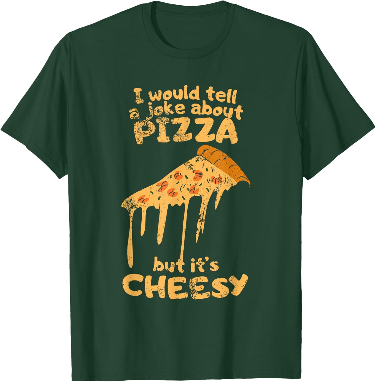 I would tell a joke about pizza but it's cheesy funny dad T-Shirt - T-Shirt | Forest