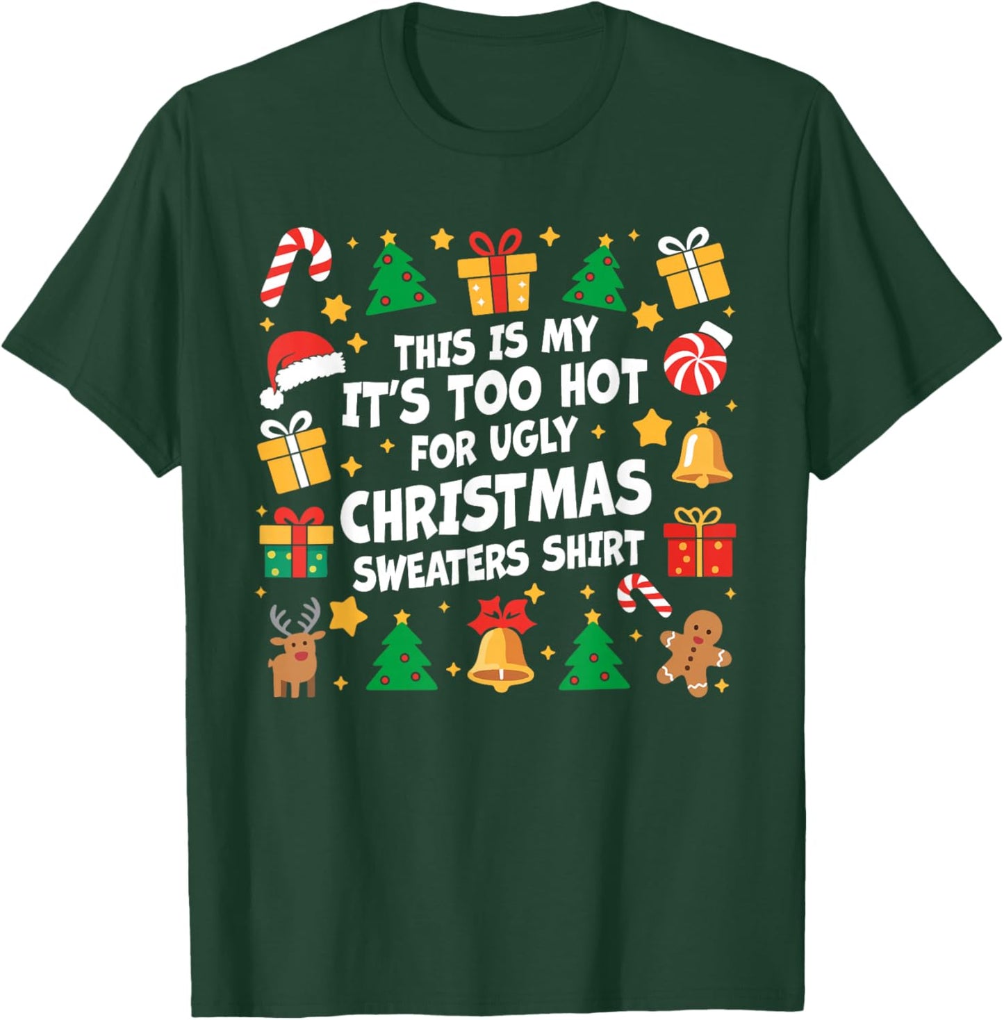 Too Hot Ugly Christmas Sweaters Funny Xmas Men Women Family T-Shirt - T-Shirt | Forest