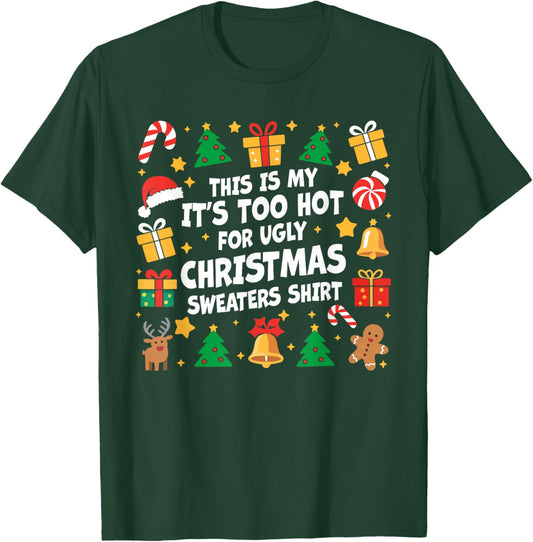 Too Hot Ugly Christmas Sweaters Funny Xmas Men Women Family T-Shirt - T-Shirt | Forest