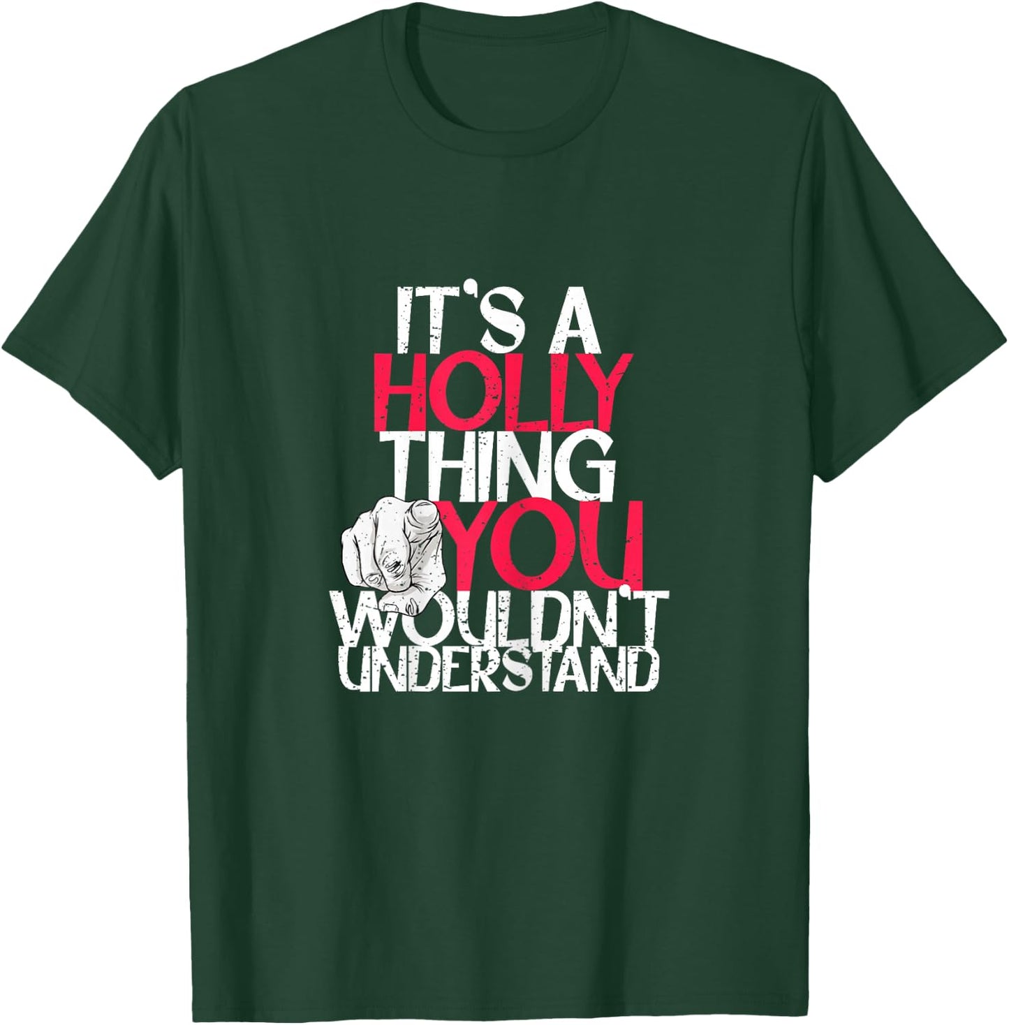 It's A Holly Thing You Wouldn't Understand T-Shirt - T-Shirt | Forest
