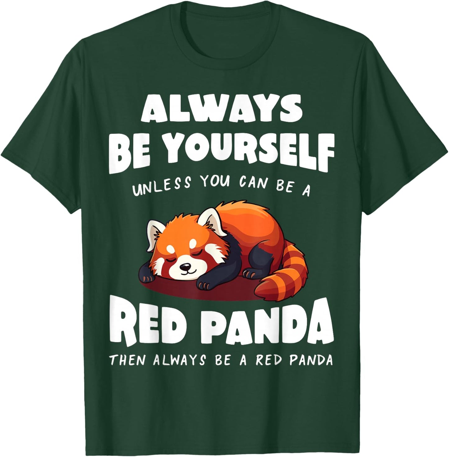 Red Panda Always be yourself unless you can be a Red Panda T-Shirt - T-Shirt | Forest