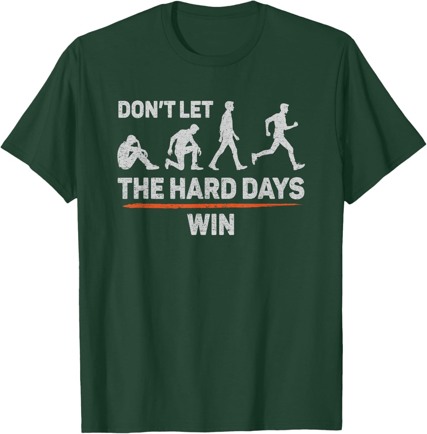 Don't Let The Hard Days Win Inspirational Quote Don't Let The Hard Days Win Motivational Quote T-Shirt - T-Shirt | Forest