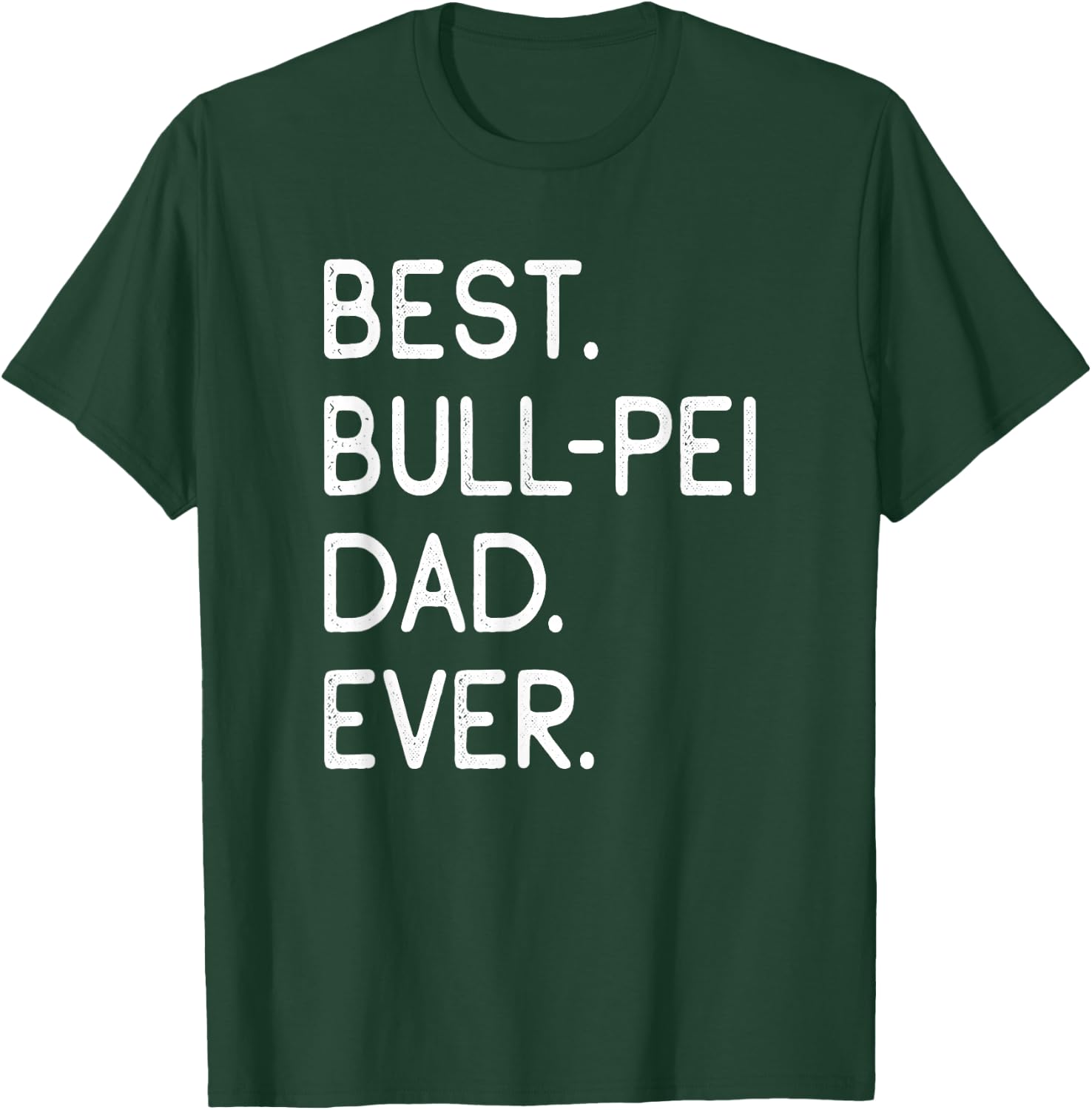 Bullpei Best Bull-Pei Dad Ever T-Shirt - T-Shirt | Forest