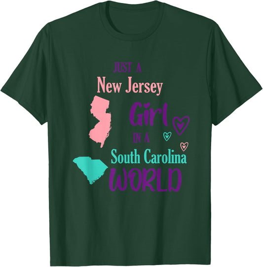 Proud Girl Just a New Jersey girl in a South Carolina World T-Shirt - T-Shirt | Forest