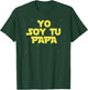 Yo Soy Tu Papa Funny Father's Day T-Shirt - T-Shirt | Forest