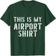 This is My Airport Shirts Family Travel Lover T-Shirt - T-Shirt | Forest