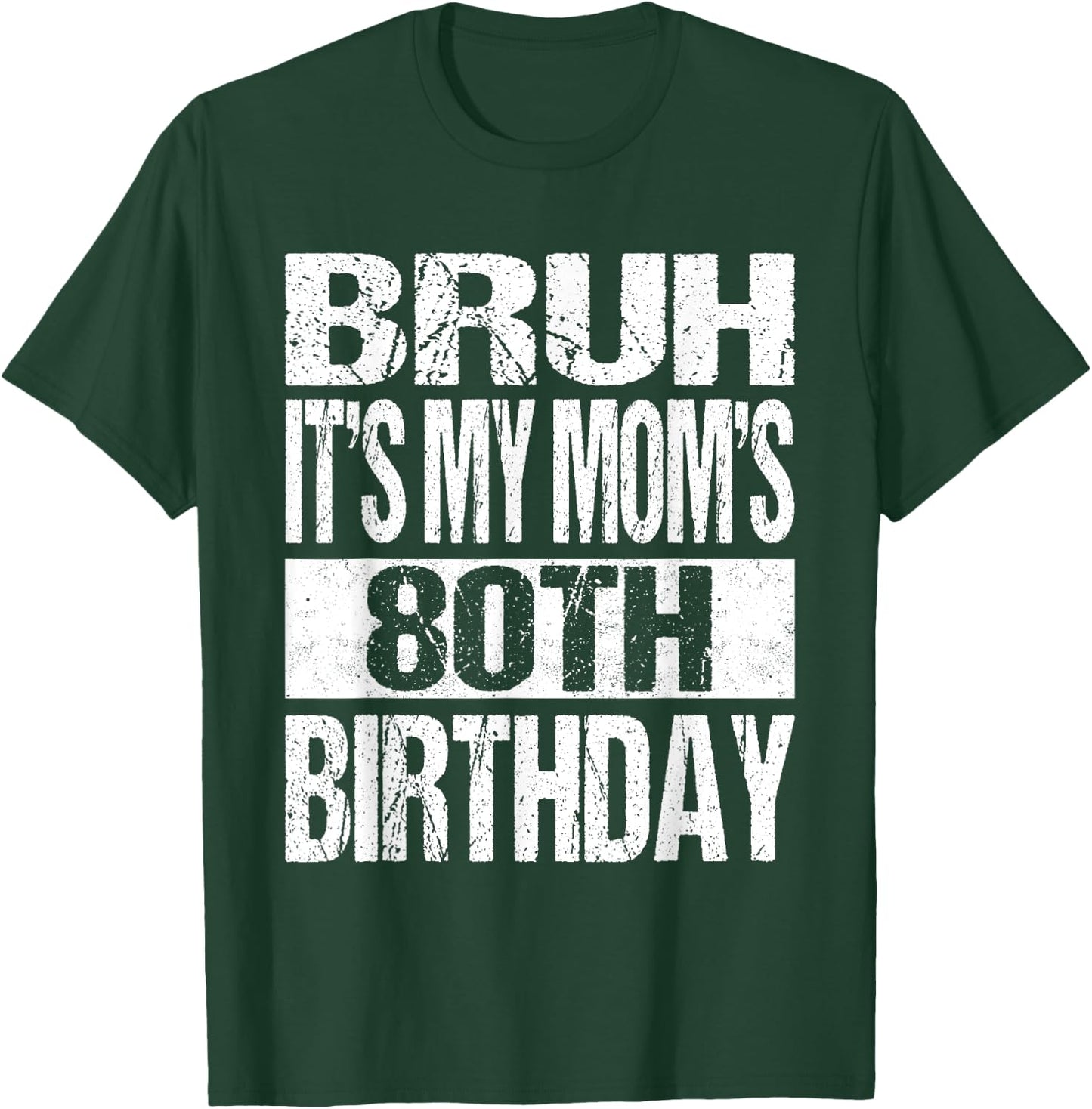 Bruh It's My Mom's 80th Birthday Funny Vintage Mom Birthday T-Shirt - T-Shirt | Forest