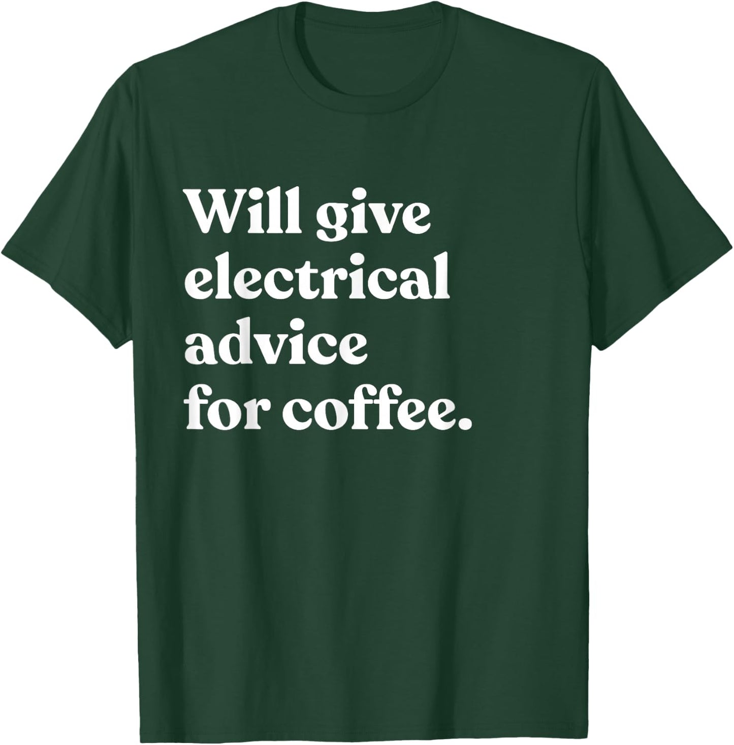 Will Give Electrical Advice For Coffee Funny Electrician T-Shirt - T-Shirt | Forest