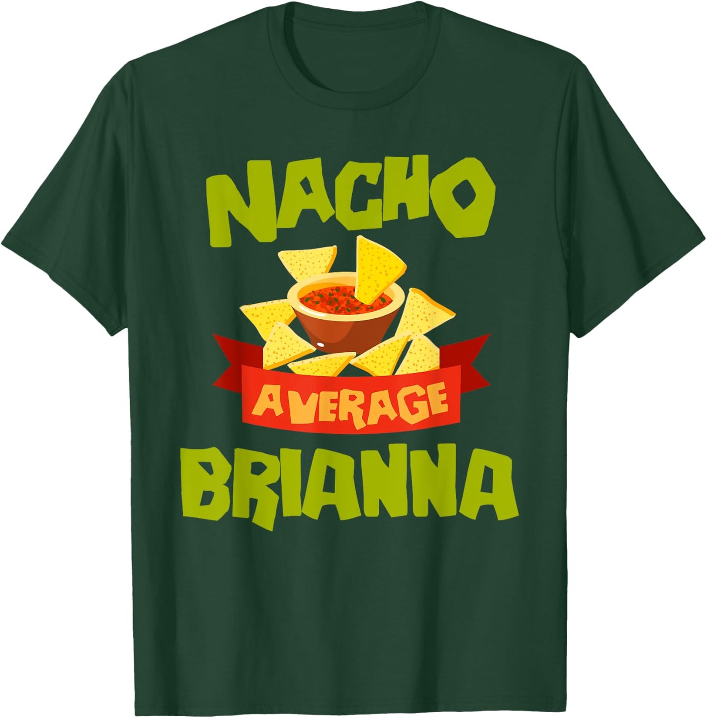 NACHO AVERAGE BRIANNA Funny Birthday Personalized Name Gift T-Shirt - T-Shirt | Forest