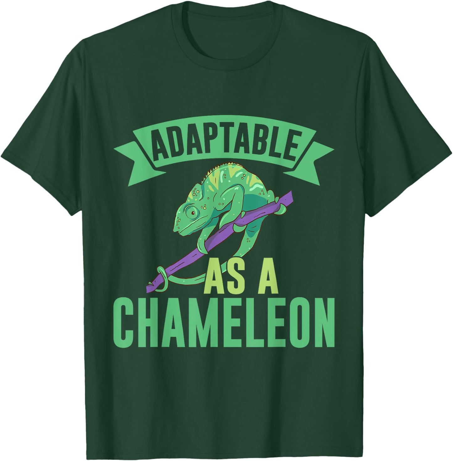 Adaptable as a Chameleon T-Shirt - T-Shirt | Forest