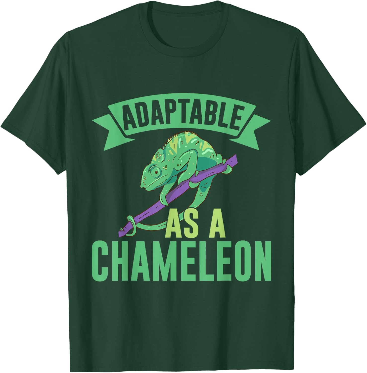 Adaptable as a Chameleon T-Shirt - T-Shirt | Forest