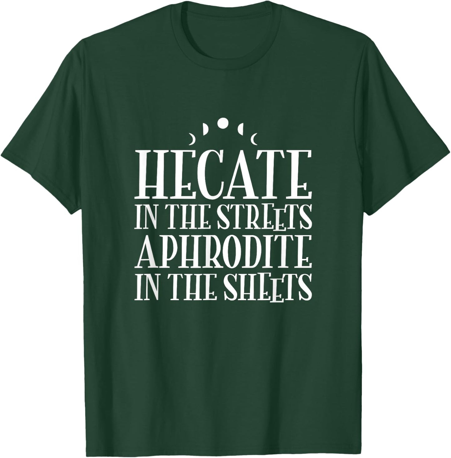 Hecate In The Streets Aphrodite In The Sheets - Witchcraft T-Shirt - T-Shirt | Forest
