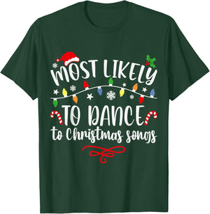 Most likely to dance to Christmas songs funny Xmas T-Shirt - T-Shirt | Forest