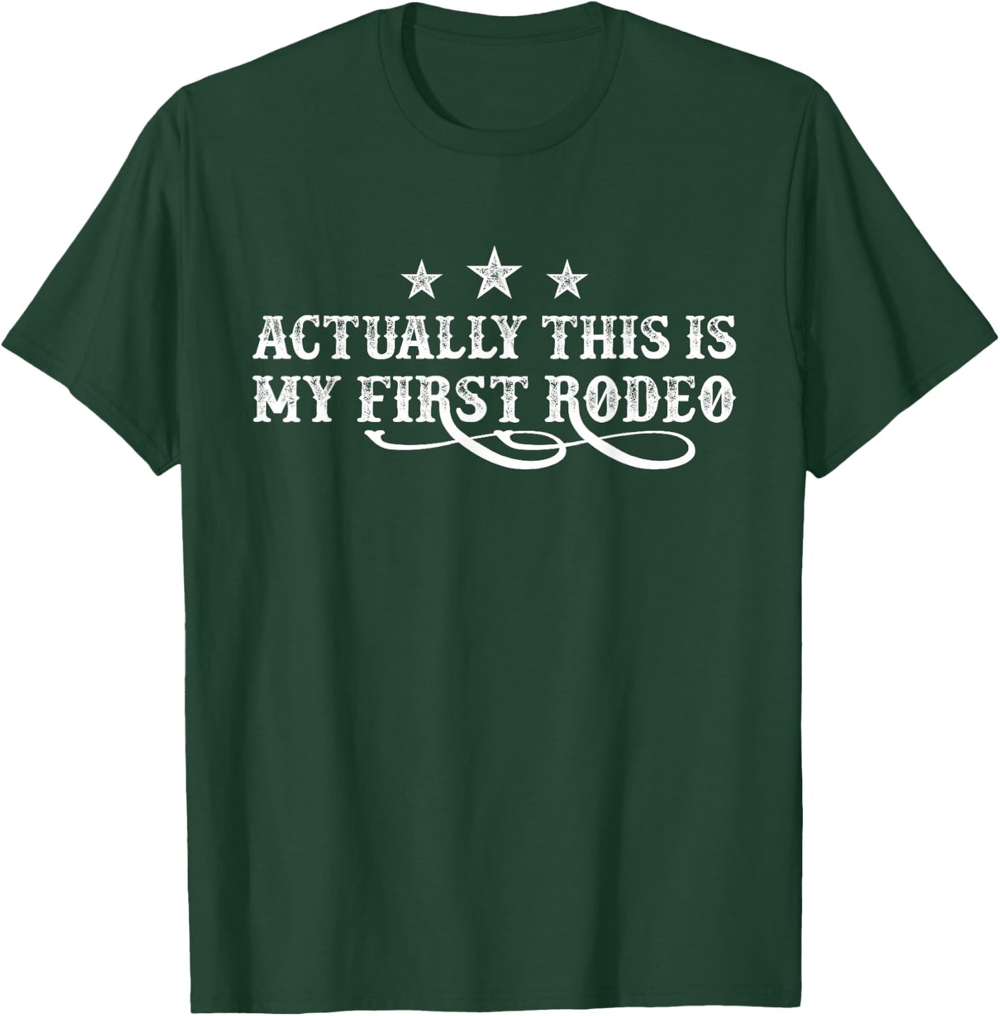 Actually This Is My First Rodeo T-Shirt - T-Shirt | Forest