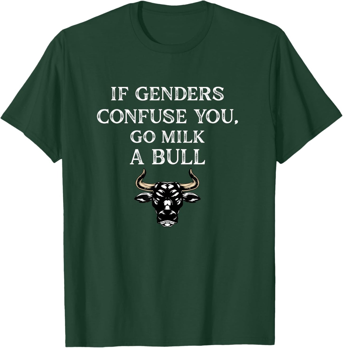 Funny Quote if Genders Confuse You Go Milk a Bull Vintage T-Shirt - T-Shirt | Forest