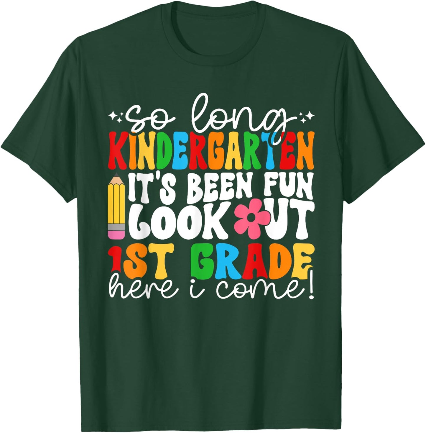 So Long Kindergarten grade Its Been Fun Look Out 1st Grade T-Shirt - T-Shirt | Forest