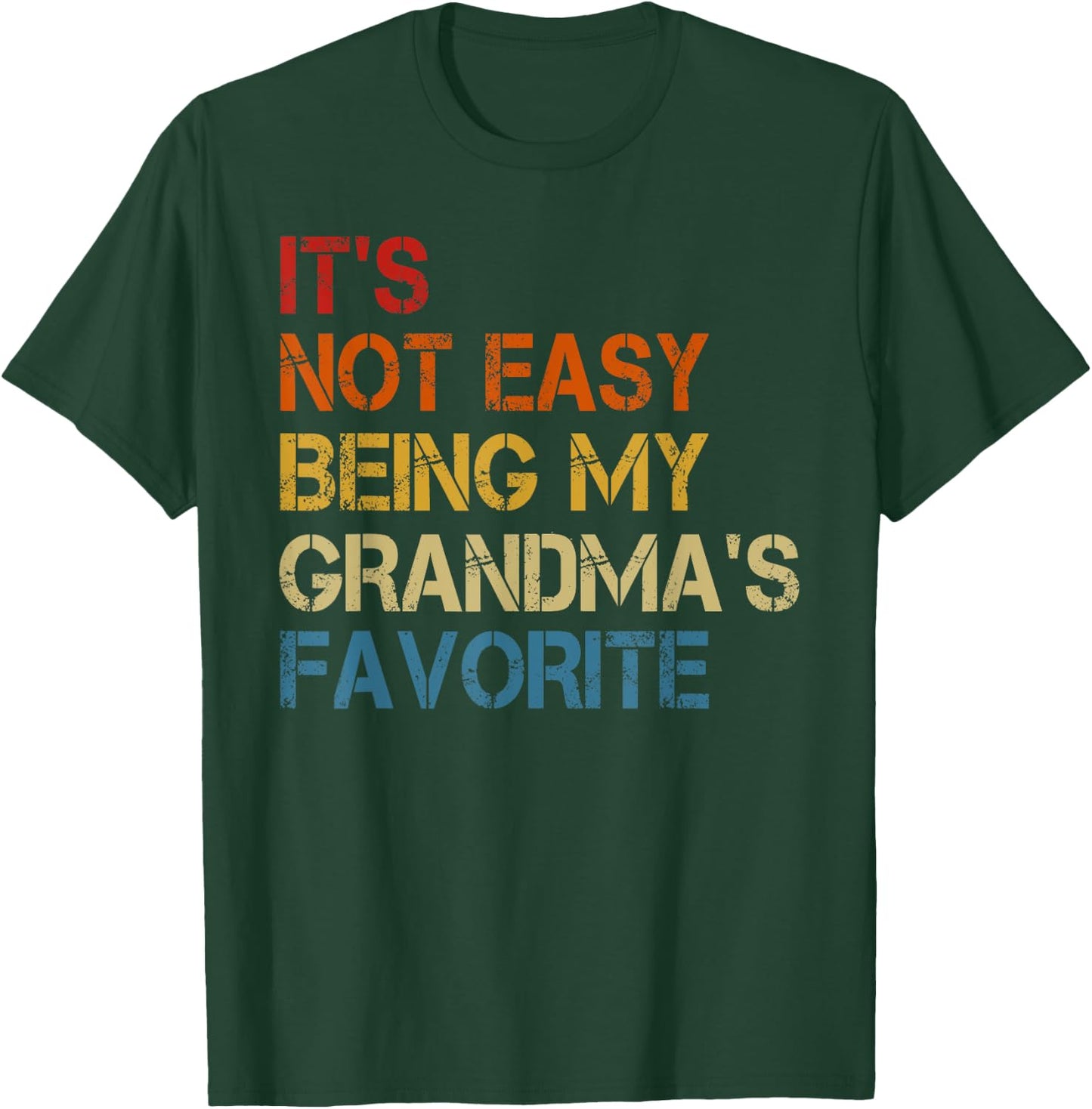 It's Not Easy Being My Grandma's Favorite Funny Grandkids T-Shirt - T-Shirt | Forest