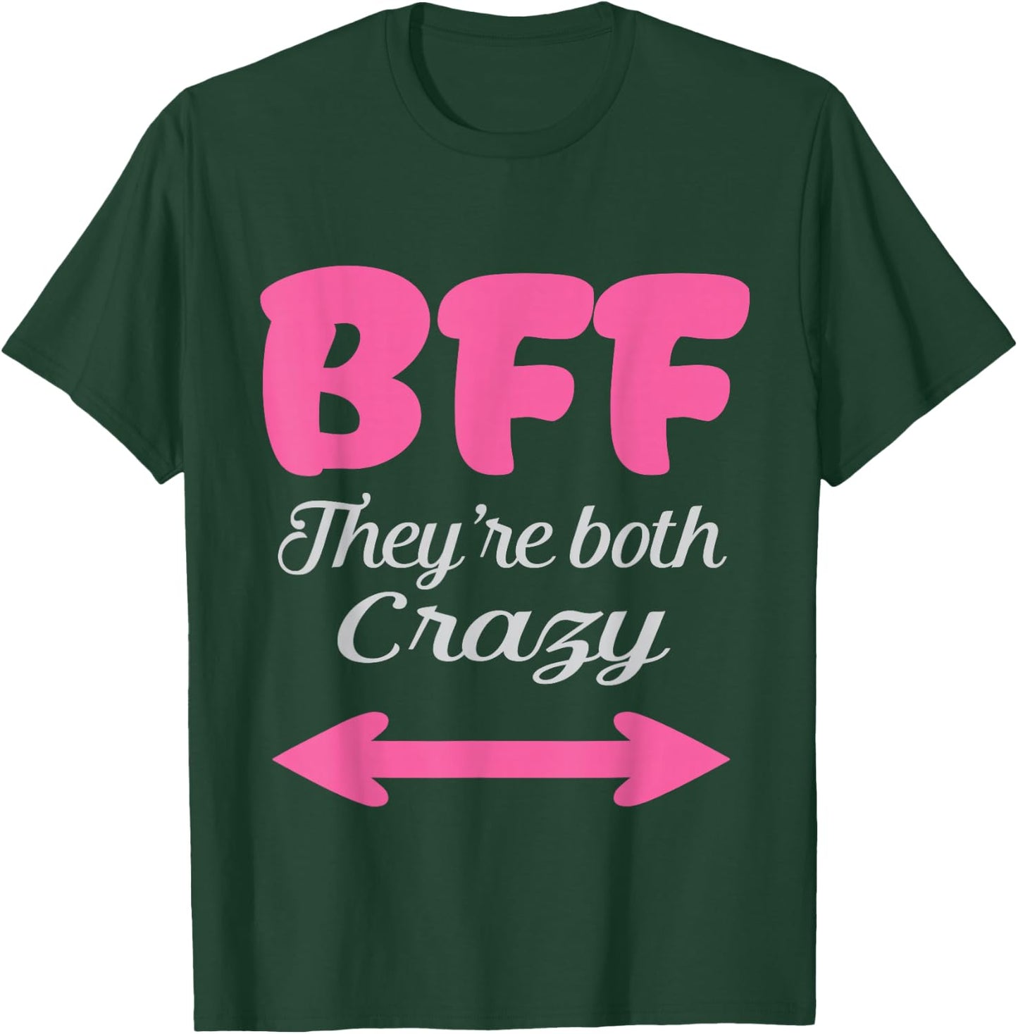 BFF They're Both Crazy Best Friends Forever Trio Three 3 T-Shirt - T-Shirt | Forest