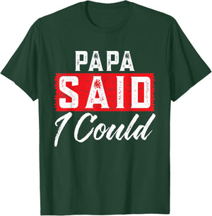 PAPA Said I Could Family Member PAPAS T-Shirt - T-Shirt | Forest