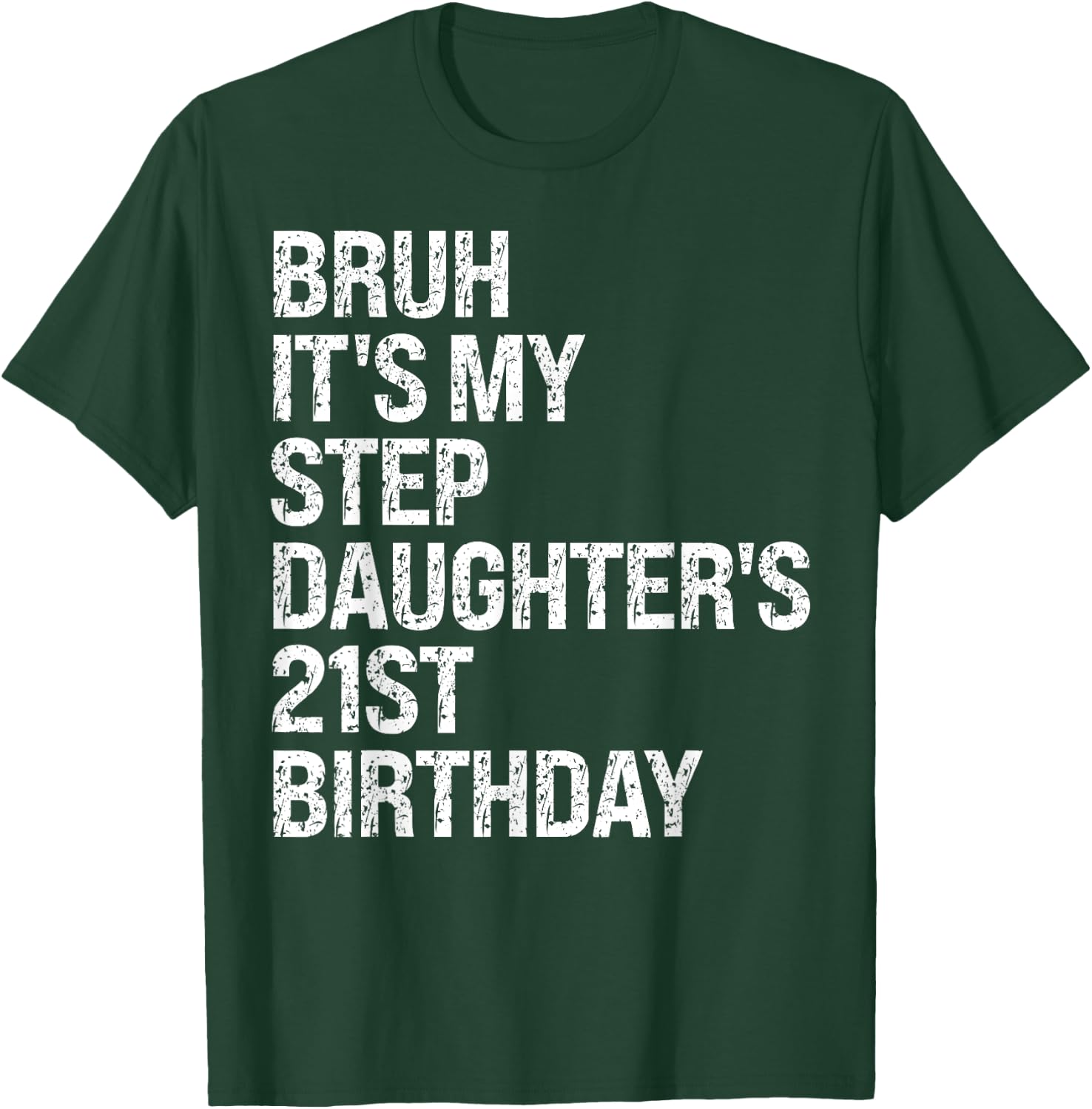 Bruh It's My Favorite Stepdaughter's 21st Birthday Queen T-Shirt - T-Shirt | Forest