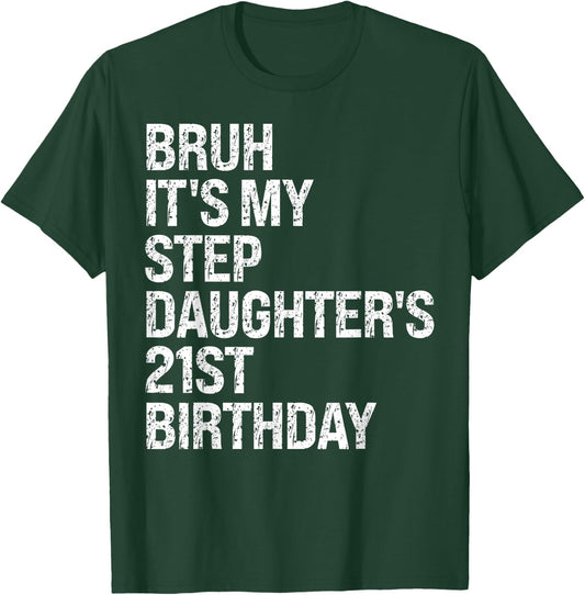 Bruh It's My Favorite Stepdaughter's 21st Birthday Queen T-Shirt - T-Shirt | Forest