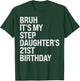 Bruh It's My Favorite Stepdaughter's 21st Birthday Queen T-Shirt - T-Shirt | Forest