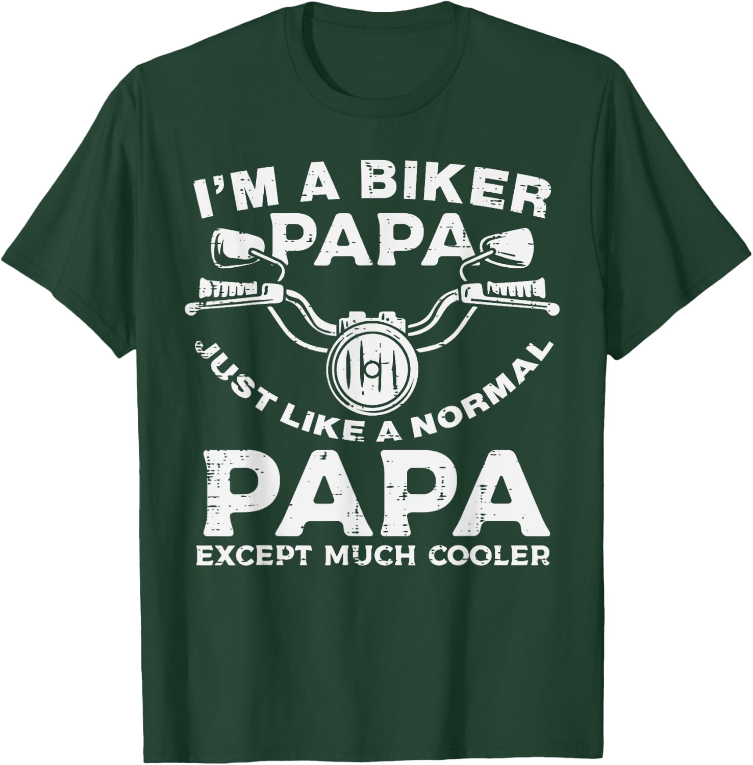 Biker Papa Like Normal Except Cooler Motorcycle Dad Daddy T-Shirt - T-Shirt | Forest
