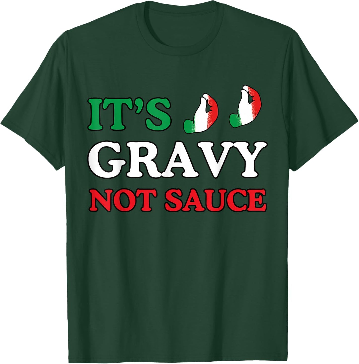Its Gravy Not Sauce Funny Italian Themed Sayings Shirts T-Shirt - T-Shirt | Forest