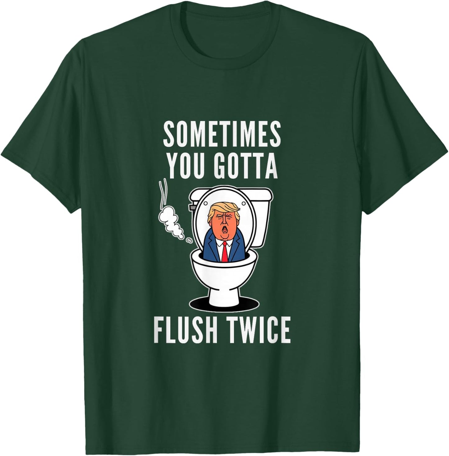 Funny You Gotta Flush Twice Make America Trumpless Again T-Shirt - T-Shirt | Forest