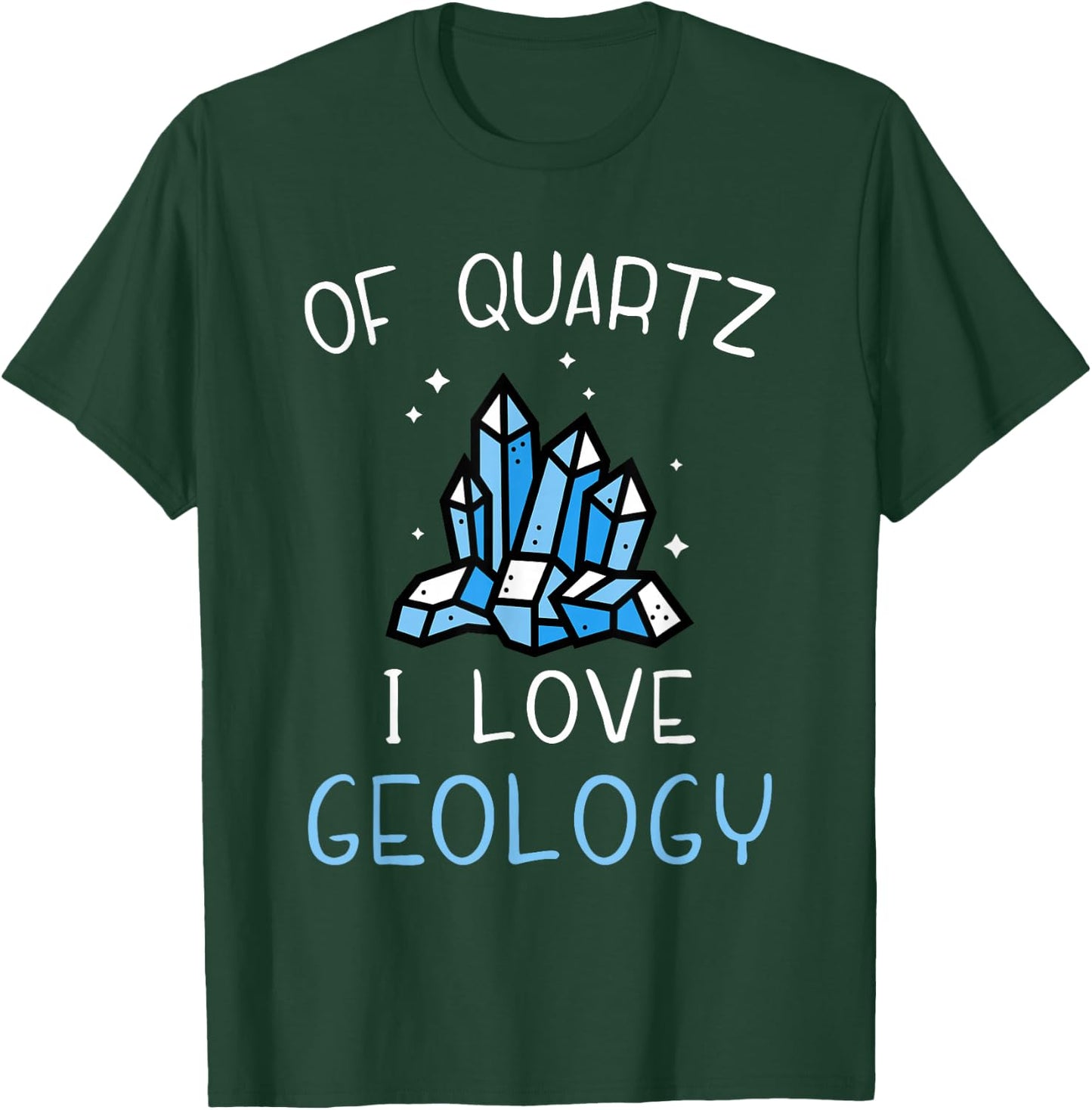 of Quartz I Love Geology - Rock Collector Geologist Geode T-Shirt - T-Shirt | Forest
