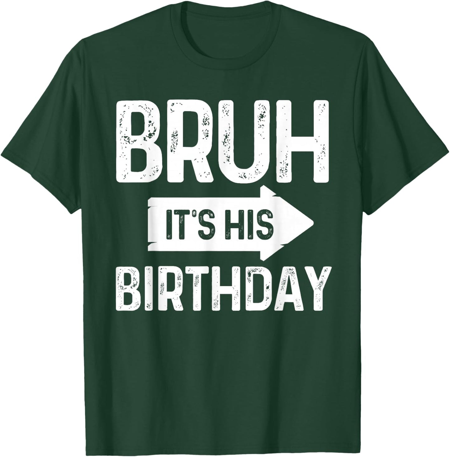 Bruh Its His Birthday-Bruh Its My Birthday-Funny Saying Bruh T-Shirt - T-Shirt | Forest