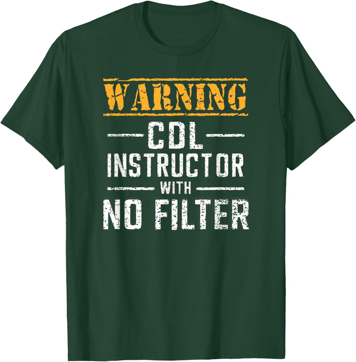 Funny Warning CDL Instructor With No Filter T-Shirt - T-Shirt | Forest