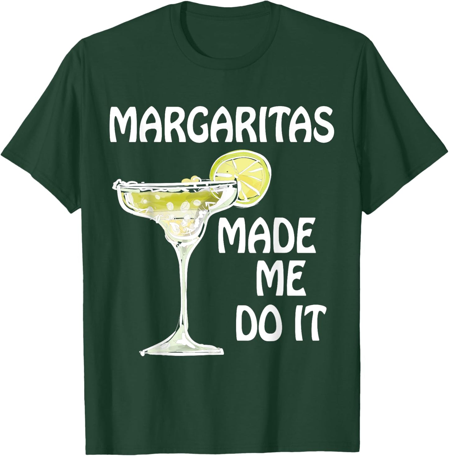 Margaritas Made Me Do It Shirt Funny Men Women Drinking T-Shirt - T-Shirt | Forest