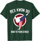 Dynamite Shirt Rex Kwon Do Bow To Your Front Design T-Shirt - T-Shirt | Forest