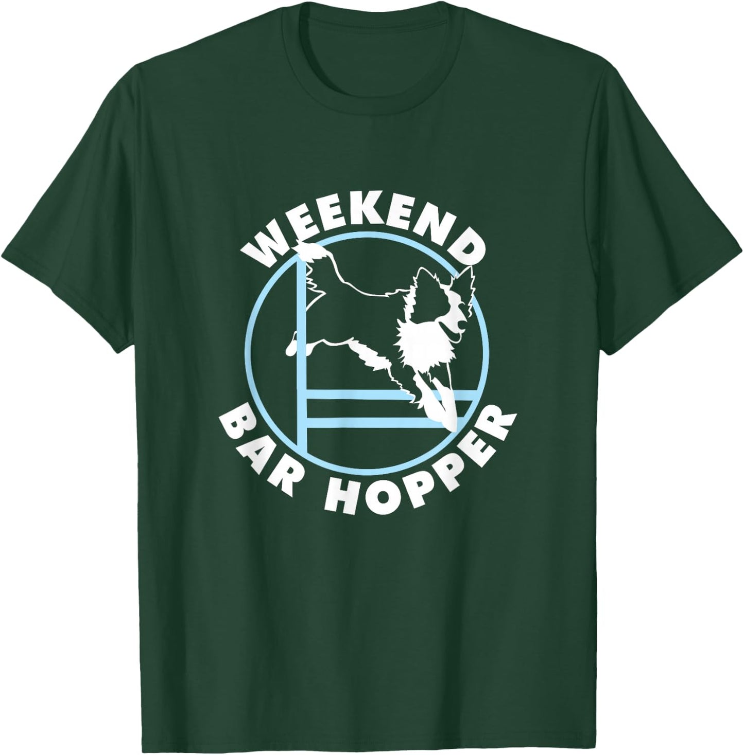 Weekend Bar Hopper |NickerStickers Border Collie Agility Dog Men Women Girls Kids T-Shirt - T-Shirt | Forest