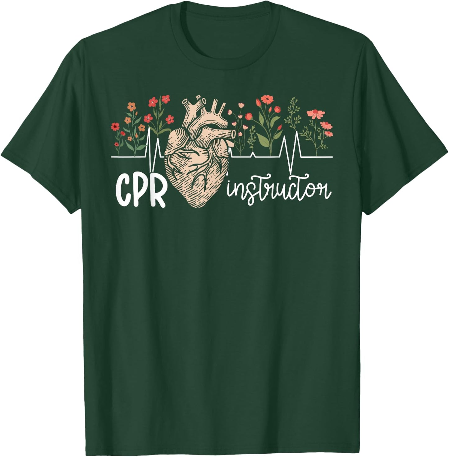 CPR Instructor Flowers CPR Instructors CPR Trainer T-Shirt - T-Shirt | Forest