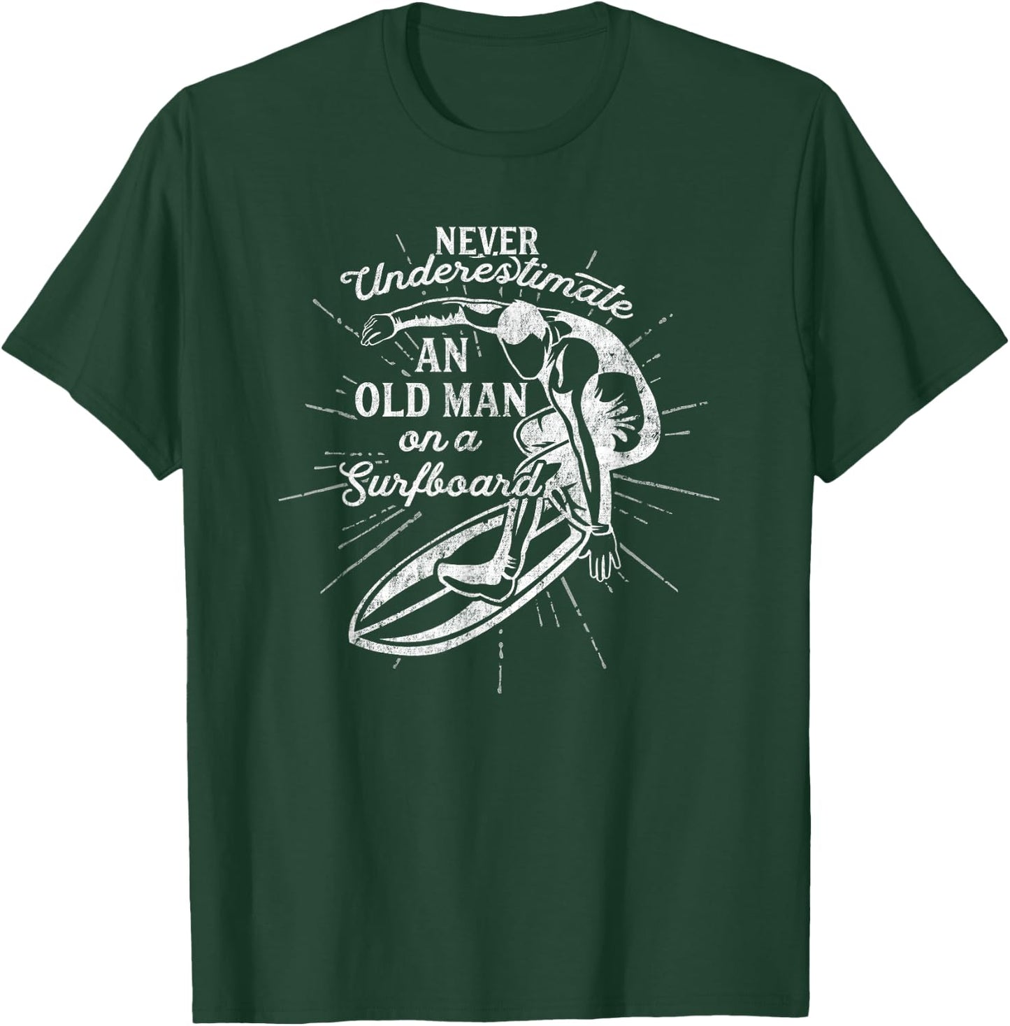 Never Underestimate An Old Man on a Surfboard-Funny T-Shirt - T-Shirt | Forest